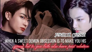 When a sweet demon obses_ion is to make you his queen |Jungkookff oneshot