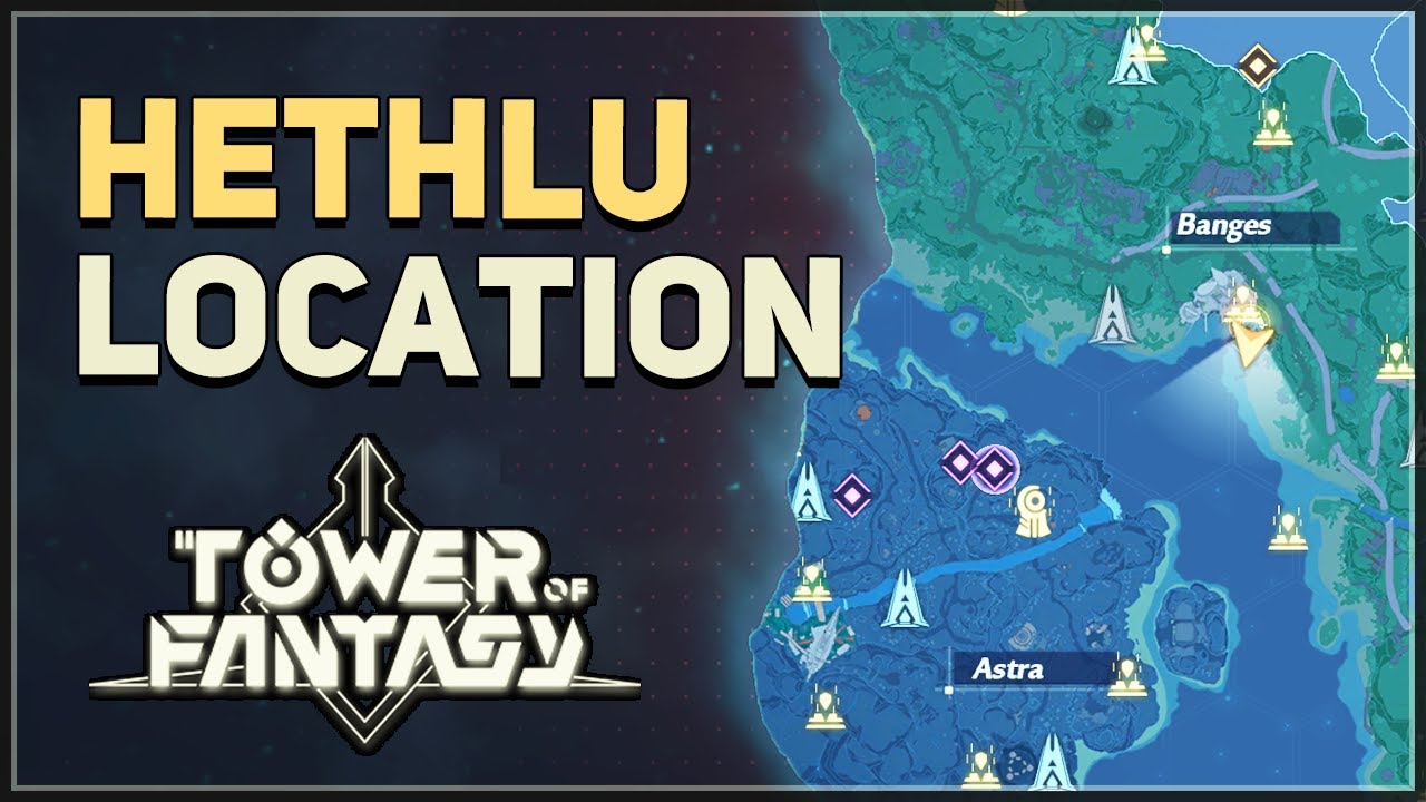 Hethlu Location Tower of Fantasy