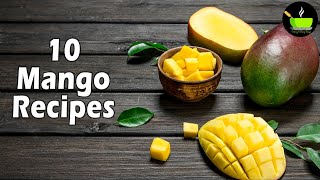 10 Best and Easy Mango/Aam Indian Recipes to Try This Summer