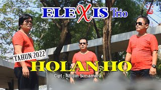 HOLAN HO || TRIO ELEXIS || LAGU BATAK TERBARU 2022 || TRIO ELEXIS POP BATAK VOL 10.