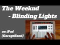 The weeknd  blinding lights on ipadgarageband