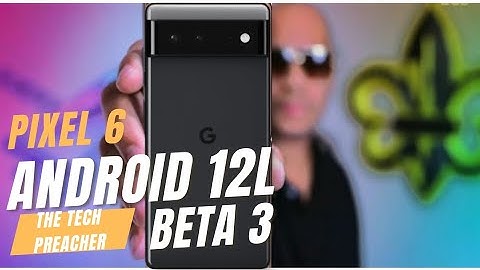 Android 12L Beta 3 - Pixel 6 & 6 Pro Installation & Overview
