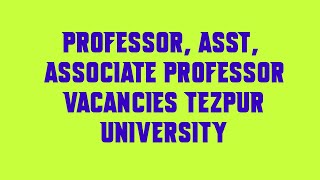 Professor, Asst, Associate Professor Vacancies TEZPUR University