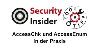 Tool Tip #17: AccessChk and AccessEnum in Practice