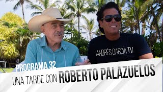 Una tarde con Roberto Palazuelos  Programa 32 | Andrés García