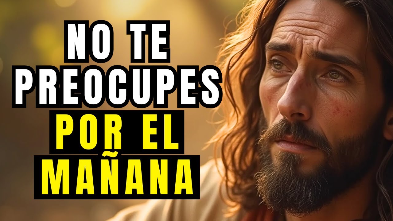 NO TE PREOCUPES por el MAÑANA: DIOS cuida de ti esta NOCHE - YouTube