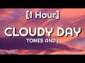 TONES AND I - CLOUDY DAY [1 Hour]