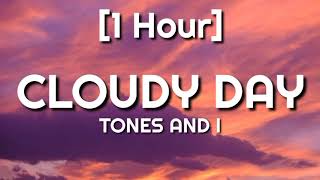 TONES AND I - CLOUDY DAY [1 Hour]