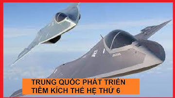 Trung quốc phát triển tiêm kích thế hệ thứ 6