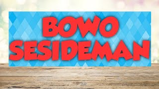 BOWO + LANGGAM SESIDEMAN