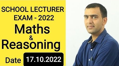 SCHOOL LECTURER EXAM - 2022..(17.10.2022).. Maths & Reasoning solution.. By- Om sir