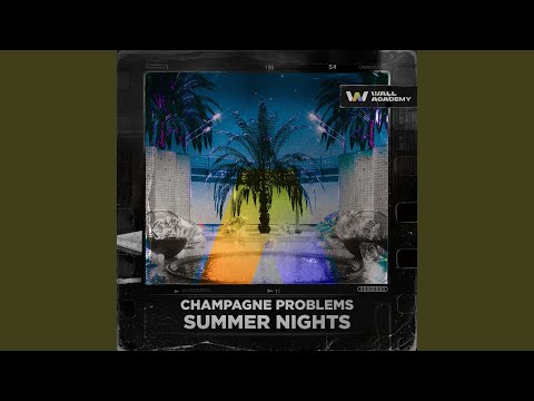 Champagne Problems - Summer Nights
