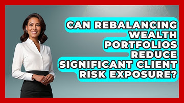 Can Rebalancing Wealth Portfolios Reduce Significant Client Risk Exposure?