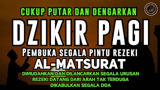 Dzikir Pagi Pembuka Pintu Rezeki Al-matsurat, Rezeki Lancar, Dimusahkan Segala Urusan dan Usaha