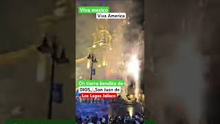 San Juan de Los Lagos Jalisco Y su fiesta de Pirotecnia ? celebrando la independencia Mexicana