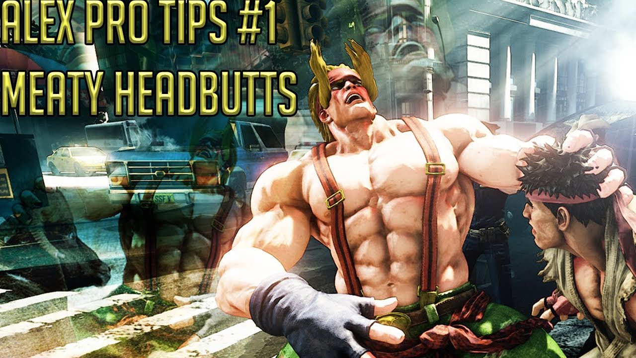 Alex Pro Tips #1 Meaty Headbutts