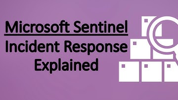 Microsoft Sentinel Incident Response: How to Investigate, Manage & Automate Incident| Azure Sentinel