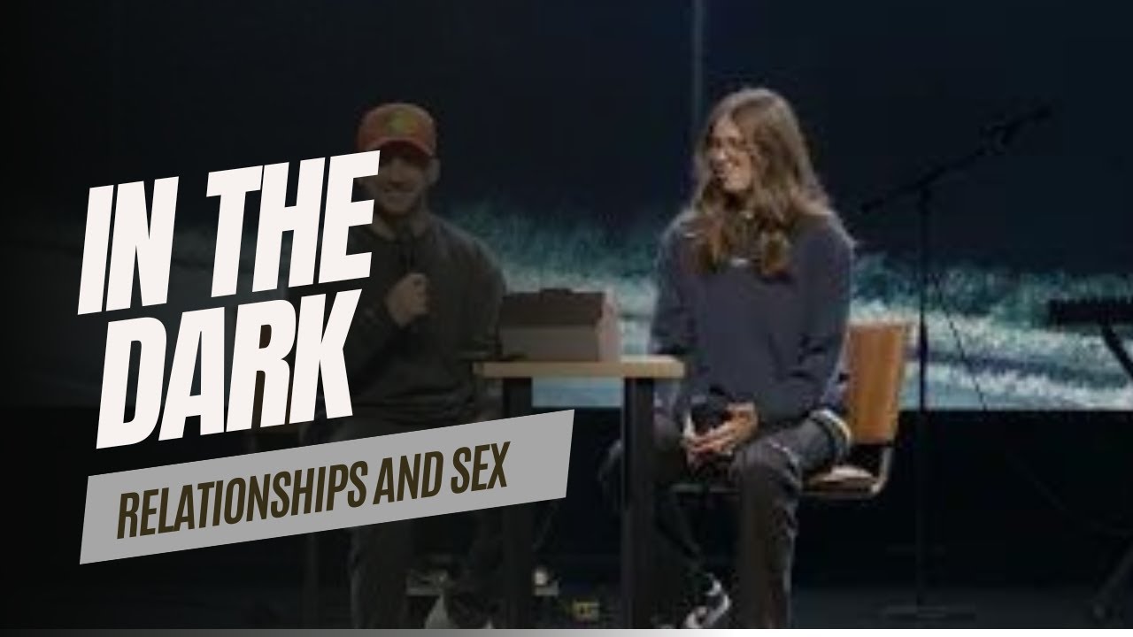 IN THE DARK - Relationships and Sex