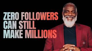 HOW TO MAKE MILLIONS WITH ZERO FOLLOWERS — MYRON GOLDEN