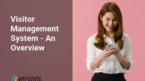 Visitor Management System: Overview of VersionX VMS (Part 2 of 9)
