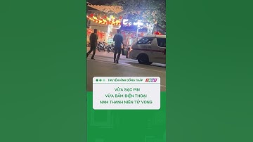 Nam thanh niên tử vong khi vừa sạc pin, vừa bấm điện thoại | Miền Tây THDT2