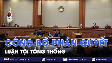 Tòa án Hiến pháp Hàn Quốc nhất trí luận tội Tổng thống - VNA