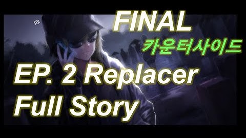 카운터사이드​ Counter:Side |​ EP. 2 Replacer Full Story [FINAL PART]
