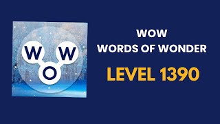 Wow ( words of wonders ) level 1390   : solution, answer and solved