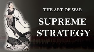 【The Art of War】Sun Tzu's Ancient Life Lessons Men Learn Too Late In Life---30 Highest Wisdom