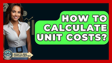 How To Calculate Unit Costs? - AssetsandOpportunity.org