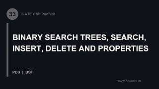 PDS-33: Binary Search Trees, Search, Insert, Delete and Properties | GATE CSE 2027/28 PDS