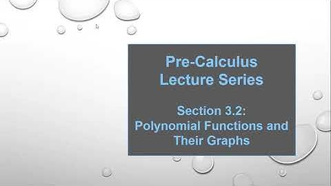 Pre-Calculus Lecture Series : Lesson 3.2 -- Polynomial Functions and Their Graphs