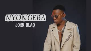 Nyongera - John Blaq (official audio) ugandan music latest.