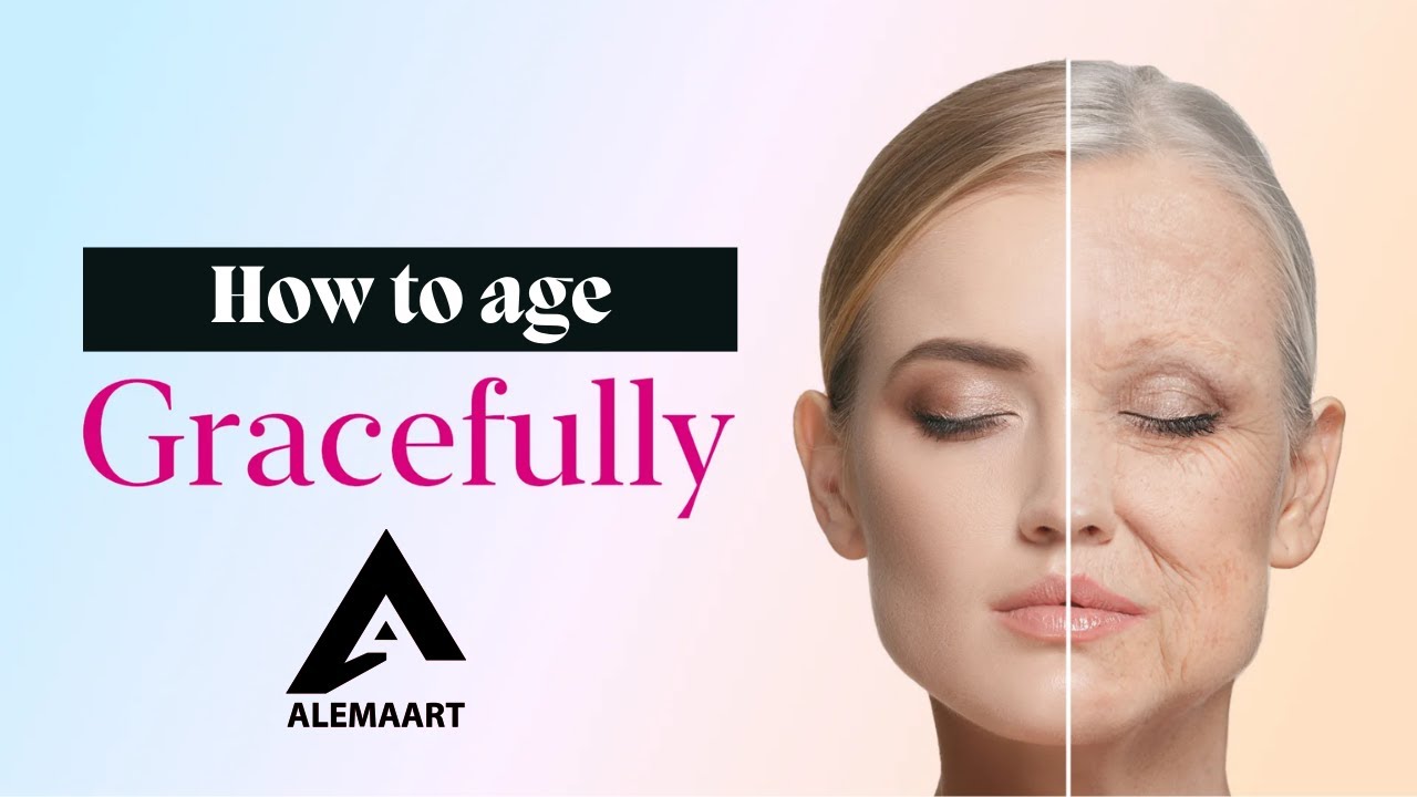 How To Age Gracefully