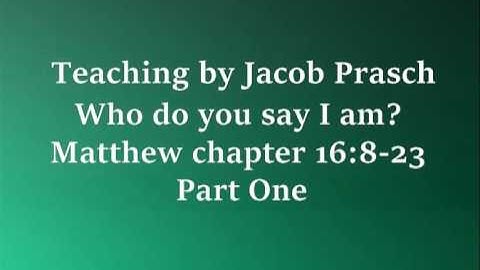 Jacob Prasch Who do you say I am? Part 1 April 11 2016 – Andrew R