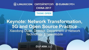 Keynote: Network Transformation, 5G and Open Source Practice - Xiaodong Duan