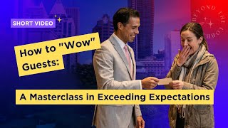 How to "Wow" Guests: A Masterclass in Exceeding Expectations