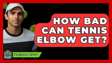 How Bad Can Tennis Elbow Get? - The Racket Xpert