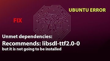 UBUNTU FIX: Unmet dependencies: Recommends: libsdl-ttf2.0-0 but it is not going to be installed