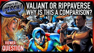 Valiant or Rippaverse... why are we comparing?