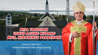 Misa Tahbisan Uskup Agung Kupang, Mgr. Hironimus Pakaenoni