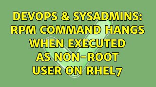 Celebrity DevOps & SysAdmins: rpm command hangs when executed as non-root user on RHEL7 (2 Solutions!!) Net Worth