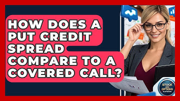 How Does A Put Credit Spread Compare To A Covered Call? - Stock and Options Playbook