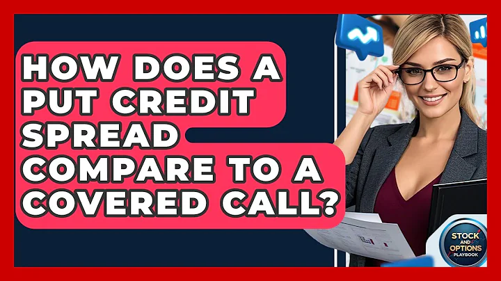 How Does A Put Credit Spread Compare To A Covered Call? - Stock and Options Playbook