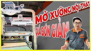 Mở Xưởng Nội Thất Gỗ CN 2025 CẦN GÌ? Quy Trình Mở Xưởng Gỗ Công Nghiệp Chi Tiết Tại CABINETMASTER