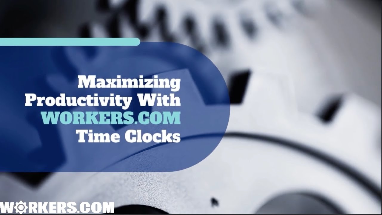 Maximizing Productivity With WORKERS.COM Time Clocks