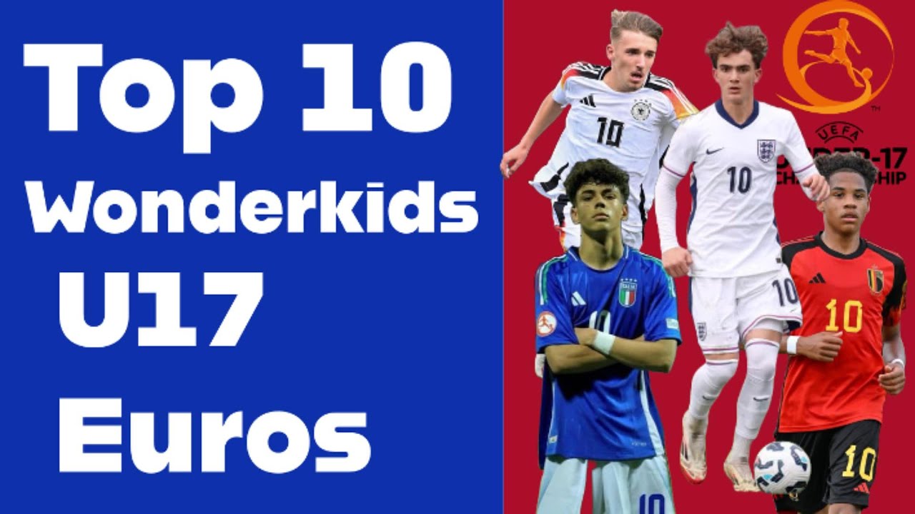 10 U17 Euro Stars Who Could Be the Next Big Thing!