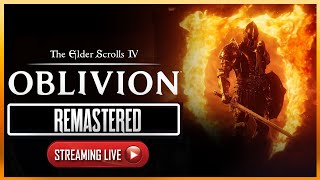 The Elder Scrolls IV: Oblivion | Remastered Gameplay | Live