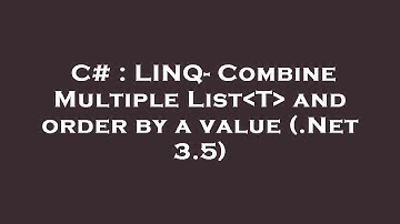 C# : LINQ- Combine Multiple List T  and order by a value (.Net 3.5)