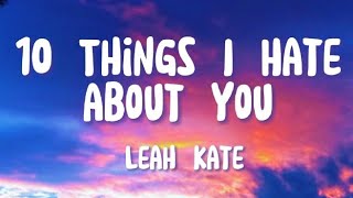 Leah Kate - 10 Things I Hate about you (lyrics)